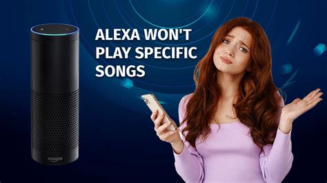 why won't alexa play music, and what hidden factors might be influencing her performance?